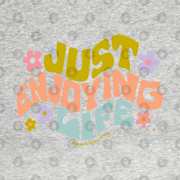 Just Enjoying Life by Doodle by Meg